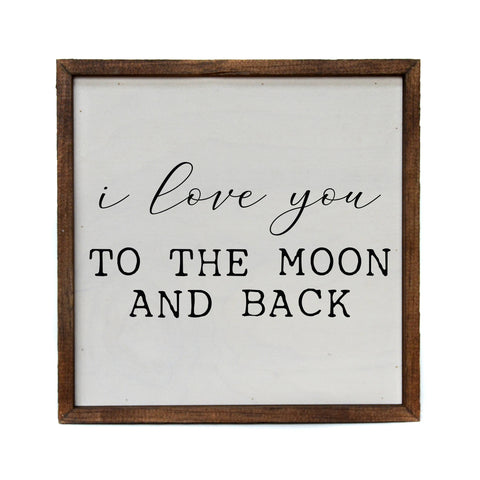 Driftless Studios - 10x10 I Love You To The Moon And Back Wood Wall Art