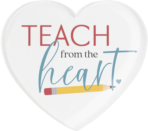 TEACH FROM THE HEART ACRYLIC HEART MAGNET