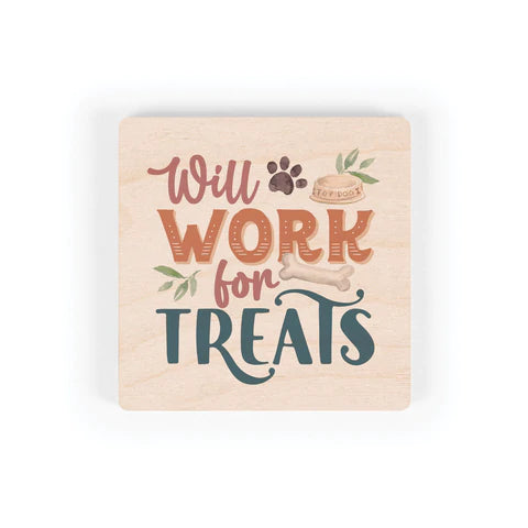 WILL WORK FOR TREATS SQUARE MAPLE VENEER MAGNET