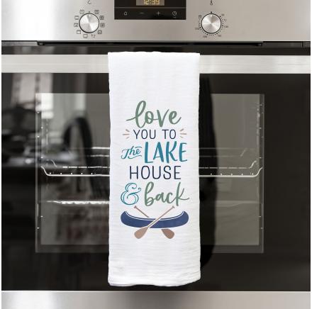 TEA TOWEL Love You To The Lake House And Back