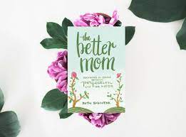 The Better Mom: Growing in Grace between Perfection and the Mess